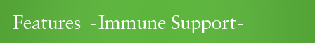 Features -Immune Support-