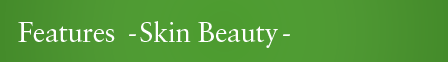 Features –Skin Beauty-